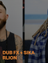 DUB FX + SIKA RLION