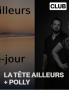 LA TÊTE AILLEURS + POLLY